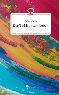 Produktbild: Der Tod ist mein Leben. Life is a Story - story.one