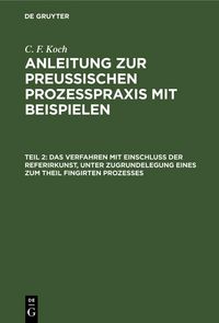 Produktbild: Das Verfahren mit Einschlu&szlig; der Referirkunst, unter Zugrundelegung eines zum Theil fingirten Prozesses