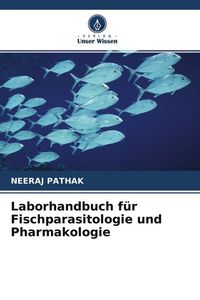 Produktbild: Laborhandbuch f&uuml;r Fischparasitologie und Pharmakologie