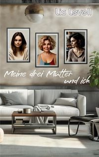 Produktbild: Meine drei M&uuml;tter und ich