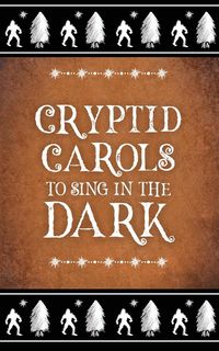 Produktbild: Cryptid Carols to Sing in the Dark