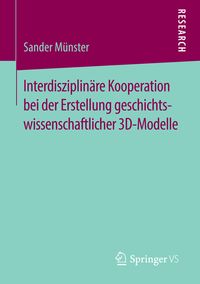 Produktbild: Interdisziplin&auml;re Kooperation bei der Erstellung geschichtswissenschaftlicher 3D-Modelle