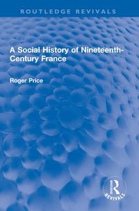 Produktbild: A Social History of Nineteenth-Century France