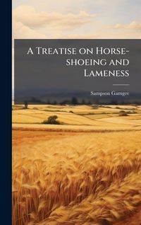 Produktbild: A Treatise on Horse-shoeing and Lameness