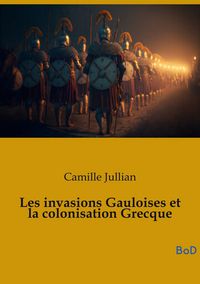 Produktbild: Les invasions Gauloises et la colonisation Grecque