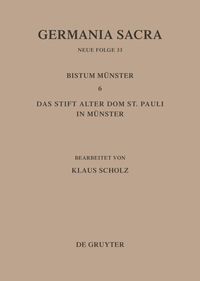 Produktbild: Germania Sacra. Neue Folge / Die Bist&uuml;mer der Kirchenprovinz K&ouml;ln. Das Bistum M&uuml;nster 6. Das Stift Alter Dom St. Pauli in M&uuml;nster