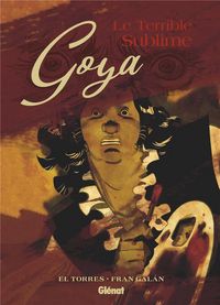 Produktbild: Goya, le terrible sublime
