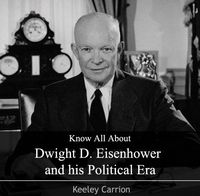 Produktbild: Know All About Dwight D. Eisenhower and his Political Era