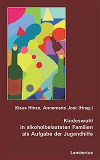 Bild vom Artikel Kindeswohl in alkoholbelasteten Familien als Aufgabe der Jugendhilfe vom Autor Klaus Hinze