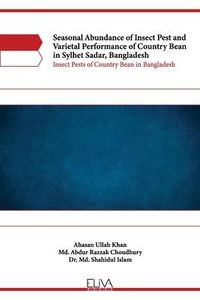 Produktbild: Seasonal Abundance of Insect Pest and Varietal Performance of Country Bean in Sylhet Sadar, Bangladesh: Insect Pests of Country Bean in Bangladesh