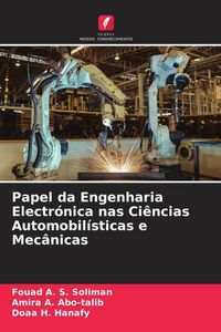 Produktbild: Papel da Engenharia Electr&oacute;nica nas Ci&ecirc;ncias Automobil&iacute;sticas e Mec&acirc;nicas