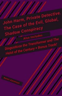 Produktbild: John Harm, Private Detective. The Case of the Evil, Global, Shadow Conspiracy