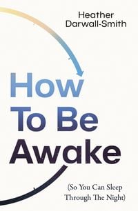 Produktbild: How To Be Awake (So You Can Sleep Through the Night)
