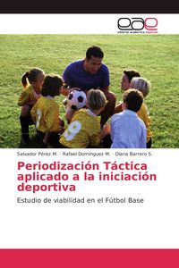 Produktbild: Periodizaci&oacute;n T&aacute;ctica aplicado a la iniciaci&oacute;n deportiva