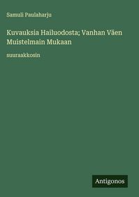 Produktbild: Kuvauksia Hailuodosta; Vanhan V&auml;en Muistelmain Mukaan