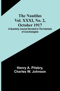 Produktbild: The Nautilus. Vol. XXXI, No. 2, October 1917 ; A Quarterly Journal Devoted to the Interests of Conchologists