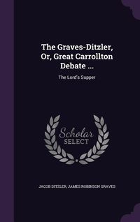 Produktbild: The Graves-Ditzler, Or, Great Carrollton Debate ...