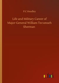Produktbild: Life and Military Career of Major-General William Tecumseh Sherman