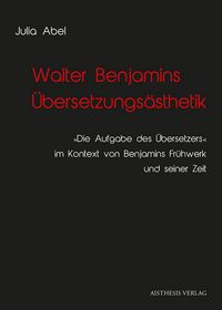 Produktbild: Walter Benjamins &Uuml;bersetzungs&auml;sthetik