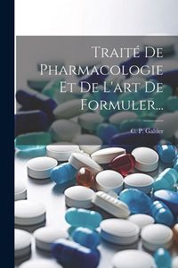 Produktbild: Trait&eacute; De Pharmacologie Et De L'art De Formuler...