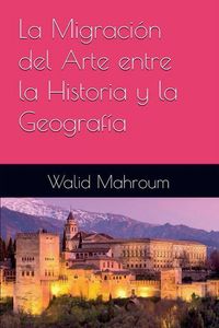 Produktbild: LA MIGRACI&Oacute;N del arte entre la historia y la geograf&iacute;a