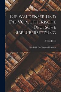 Produktbild: Die Waldenser und die Vorlutherische Deutsche Bibel&uuml;bersetzung