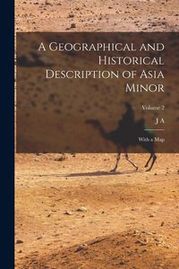 Produktbild: A Geographical and Historical Description of Asia Minor: With a map; Volume 2