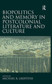 Produktbild: Biopolitics and Memory in Postcolonial Literature and Culture