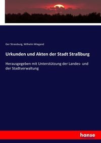 Produktbild: Urkunden und Akten der Stadt Stra&szlig;burg