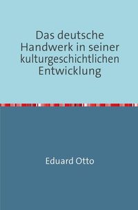 Produktbild: Das deutsche Handwerk in seiner kulturgeschichtlichen Entwicklung