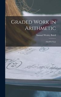 Produktbild: Graded Work in Arithmetic: 1St-8Th Year