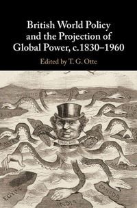 Produktbild: British World Policy and the Projection of Global Power, c.1830-1960