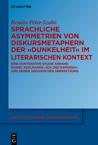 Produktbild: Sprachliche Asymmetrien von Diskursmetaphern der Dunkelheit im literarischen Kontext