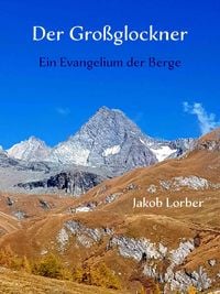 Produktbild: Der Gro&szlig;glockner - Ein Evangelium der Berge