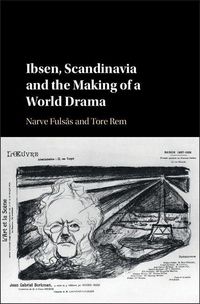 Produktbild: Ibsen, Scandinavia and the Making of a World Drama