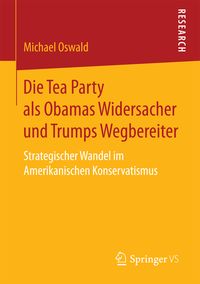 Produktbild: Die Tea Party als Obamas Widersacher und Trumps Wegbereiter