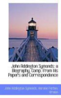 Produktbild: John Addington Symonds: A Biography, Comp. from His Papers and Correspondence