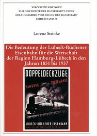 Produktbild: Die Bedeutung der L&uuml;beck-B&uuml;chener Eisenbahn f&uuml;r die Wirtschaft der Region Hamburg-L&uuml;beck in den Jahren 1851 bis 1937