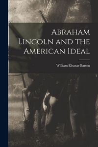 Produktbild: Abraham Lincoln and the American Ideal