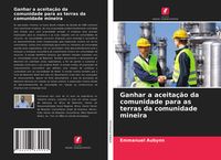 Produktbild: Ganhar a aceita&ccedil;&atilde;o da comunidade para as terras da comunidade mineira