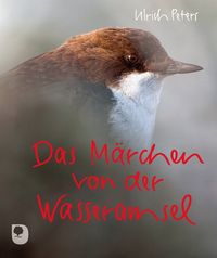Bild vom Artikel Das Märchen von der Wasseramsel vom Autor Ulrich Peters