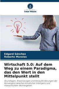 Produktbild: Wirtschaft 5.0: Auf dem Weg zu einem Paradigma, das den Wert in den Mittelpunkt stellt