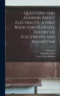 Produktbild: Questions and Answers About Electricity. A First Book for Students, Theory of Electricity and Magnetism