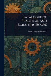 Produktbild: Catalogue of Practical and Scientific Books