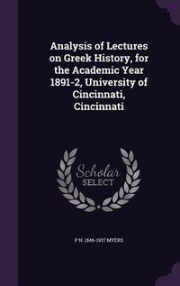 Produktbild: Analysis of Lectures on Greek History, for the Academic Year 1891-2, University of Cincinnati, Cincinnati