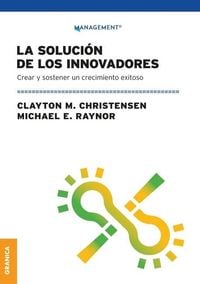 Bild vom Artikel La Solución de los innovadores: Crear Y Sostener Un Crecimiento Exitoso vom Autor Clayton M. Christensen