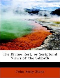 Produktbild: Stone, J: Divine Rest, or Scriptural Views of the Sabbath