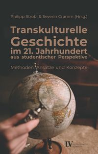 Produktbild: Transkulturelle Geschichte im 21. Jahrhundert aus studentischer Perspektive - Methoden, Ans&auml;tze und Konzepte