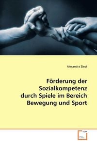 Produktbild: Ziepl, A: F&ouml;rderung der Sozialkompetenz durch Spiele im Bere