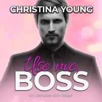 Produktbild: Use Me BOSS - Ich benutze dich, Baby! (Boss Billionaire Romance 9)